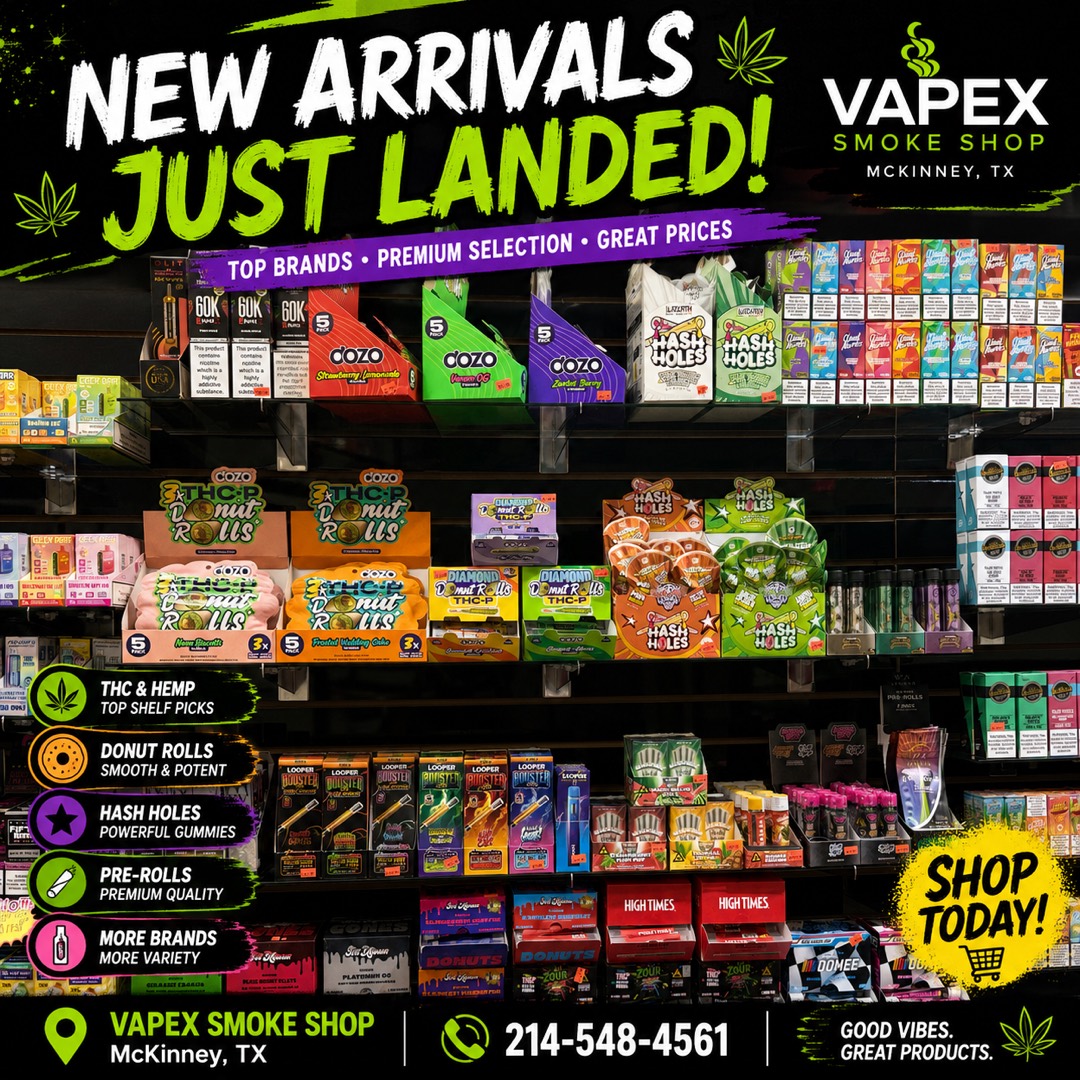New arrivals on the shelves at Vapex Smoke Shop McKinney